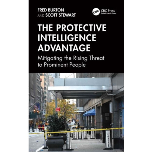 The Protective Intelligence Advantage Mitigating the Rising Threat to