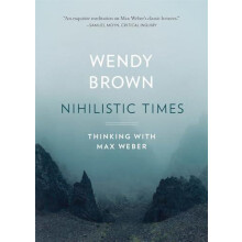 Nihilistic Times by Wendy Brown Paperback Book