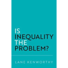 Is Inequality the Problem by Kenworthy Lane Distinguished Professor of