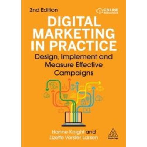 Digital Marketing in Practice Design Implement and Measure Effective C