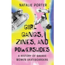 Girl Gangs Zines and Powerslides by Natalie Porter Paperback Book