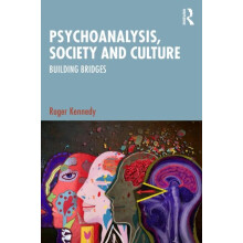 Psychoanalysis Society and Culture Building Bridges by Roger Kennedy P