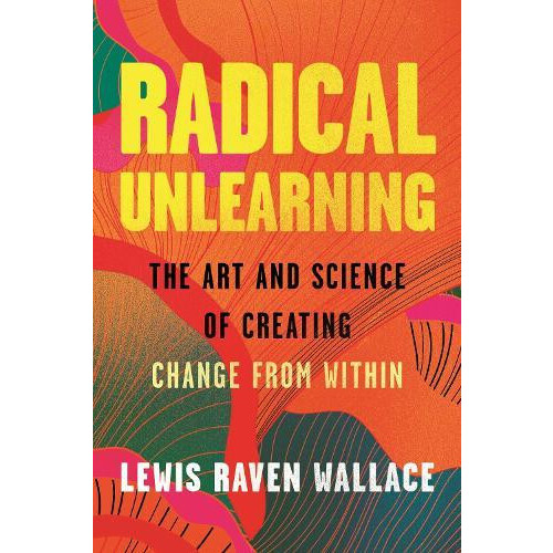 Radical Unlearning by Lewis Raven Wallace Hardcover Book