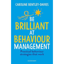 Be Brilliant at Behaviour Management by Caroline BentleyDavies Paperba