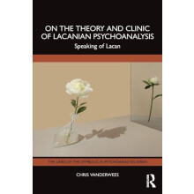 On the Theory and Clinic of Lacanian Psychoanalysis Speaking of Lacan