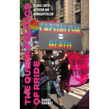 Queer Politics of Pride by Conway Daniel University of Westminster UK