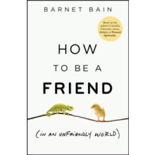 How to be a Friend In an Unfriendly World by Barnet Bain Hardcover Boo