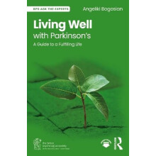 Living Well with Parkinsons A Guide to a Fulfilling Life by Angeliki B