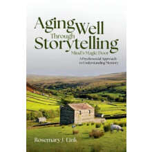 Aging Well Through Storytelling by Link Rosemary J. Writer retired Ass