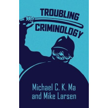 Troubling Criminology by Mike Larsen Paperback Book