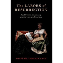 Labors of Resurrection by Threadcraft Shatema Associate Professor of G