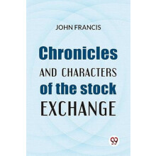 Chronicles And Characters Of The Stock Exchange Paperback Book
