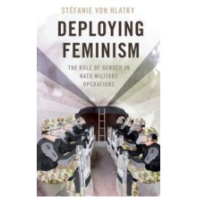 Deploying Feminism by von Hlatky Stefanie Canada Research Chair in Gen