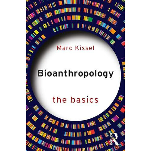 Bioanthropology The Basics by Marc Kissel Paperback Book
