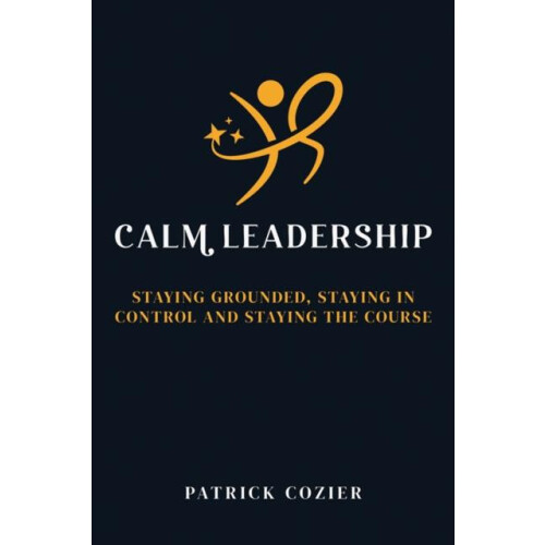 Calm Leadership by Patrick Cozier Paperback Book