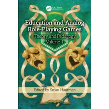Education and Analog RolePlaying Games Theory and Pedagogy Volume 1 Pa