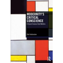 Modernitys Critical Conscience A Social Science that Matters by Olof H