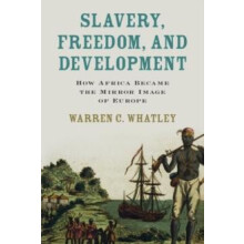 Slavery Freedom and Development by Warren C. Whatley Hardcover Book