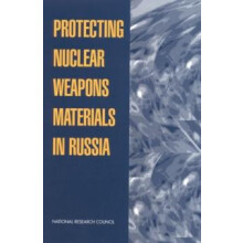Protecting Nuclear Weapons Material in Russia by Office of Internation