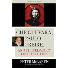 Che Guevara Paulo Freire and the Pedagogy of Revolution Classics Editi