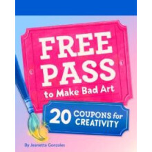 book Pass to Make Bad Art 20 Coupons for Creativity by Jeanetta Gonzal