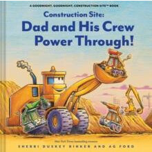 Construction Site Dad and His Crew Power Through by Sherri Duskey Rink