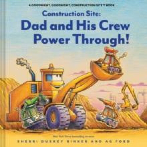 Construction Site Dad and His Crew Power Through by Sherri Duskey Rink