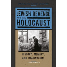 Jewish Revenge and the Holocaust by Jockusch Dr Laura Brandeis Univers