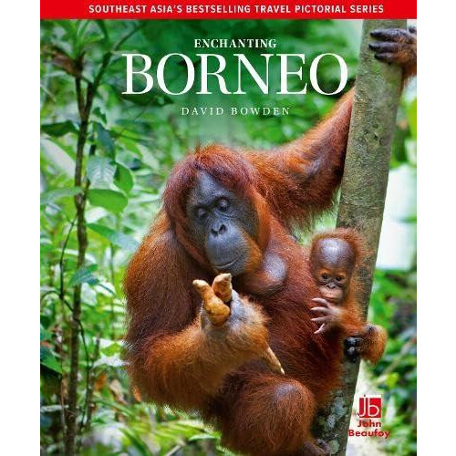 Enchanting Borneo by David Bowden Hardcover Book