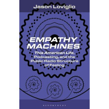 Empathy Machines by Loviglio Professor Jason University of Maryland US