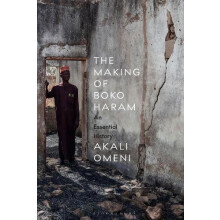Making of Boko Haram by Omeni Dr Akali University of St Andrews UK Pap