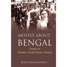 Mostly About Bengal by John Broomfield Hardcover Book