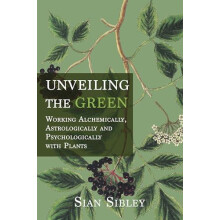 Unveiling the Green Working Astrologically Alchemically and Psychologi