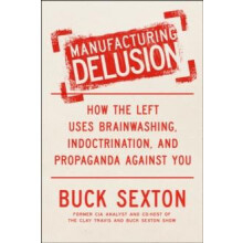 Manufacturing Delusion by Buck Sexton Hardcover Book