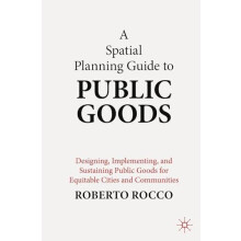 A Spatial Planning Guide to Public Goods Designing Implementing and Su