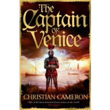 Captain of Venice by Christian Cameron Hardcover Book