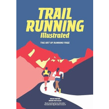 Trail Running Illustrated by Brian Metzler Paperback Book