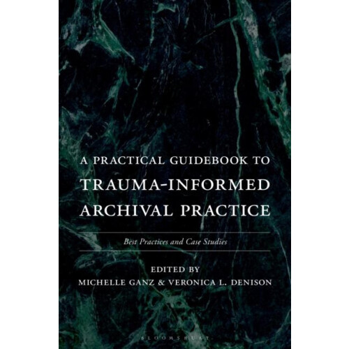 A Practical Guidebook to TraumaInformed Archival Practice Best Practic