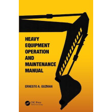 Heavy Equipment Operation and Maintenance Manual by Ernesto A. Guzman