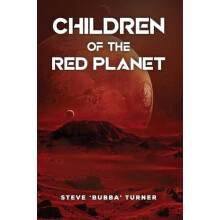 Children of the Red Planet by Steve Bubba Turner Paperback Book