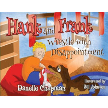 Hank and Frank Wrestle with Disappointment by Danelle Chapman Paperbac