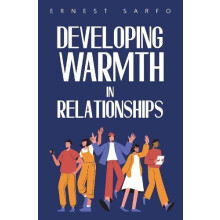 Developing Warmth in Relationships by Rev. Ernest Sarfo Paperback Book