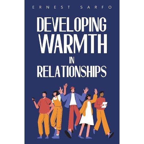 Developing Warmth in Relationships by Rev. Ernest Sarfo Paperback Book