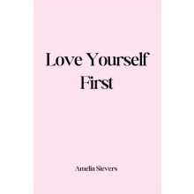 Love Yourself First by Amelia Sievers Paperback Book