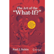 The Art of the WhatIf In 17 Science Fiction Tales from the Past by Pau