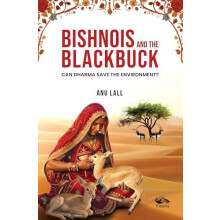 Bishnois and the Blackbuck by Anu Lall Hardcover Book