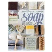 The Natural and Handmade Soap Book 20 delightful and delicate soap rec