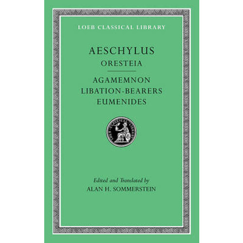 Oresteia Agamemnon. LibationBearers. Eumenides by Aeschylus Hardcover