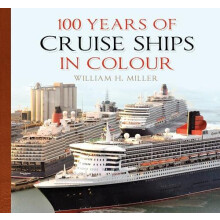 100 Years of Cruise Ships in Colour by William H. Miller Paperback Boo