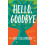 Hello Goodbye A Novel by Kate Stollenwerck Paperback Book 1